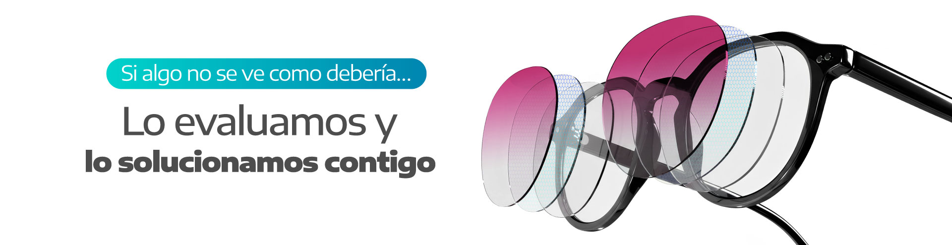 Si algo no se ve como debería… lo evaluamos y lo solucionamos contigo